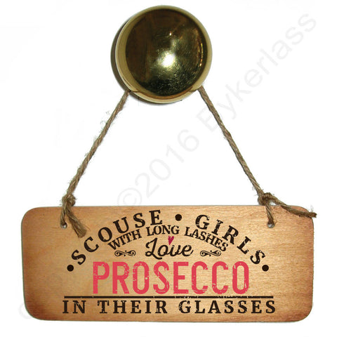 Scouse Girls With Long Lashes Love Prosecco Wooden Sign - RWS1