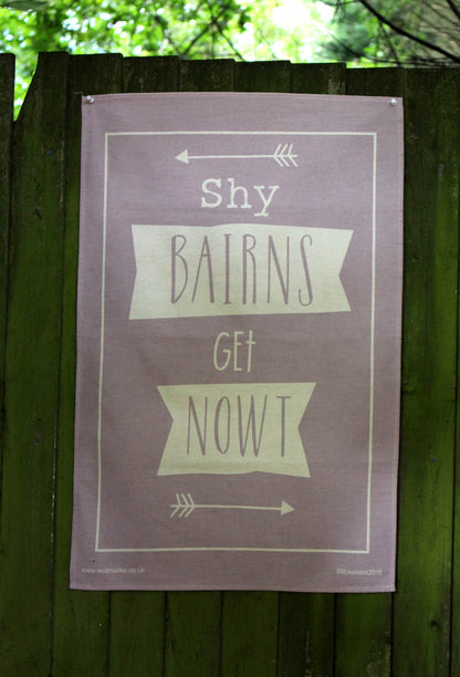Shy Bairns Get Nowt Geordie Tea Towel in Heather