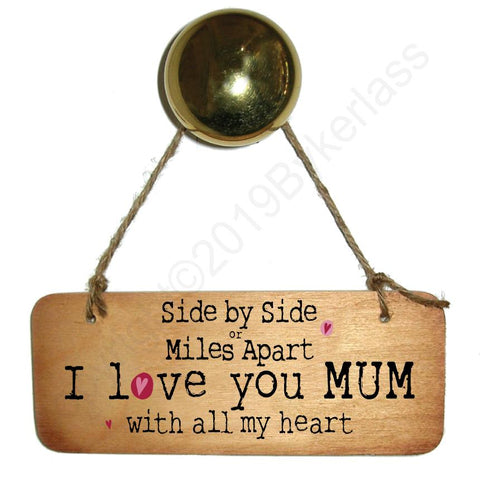 Side by Side or Miles Apart MUM - Wooden Sign - Mothers Day Gift  - RWS1