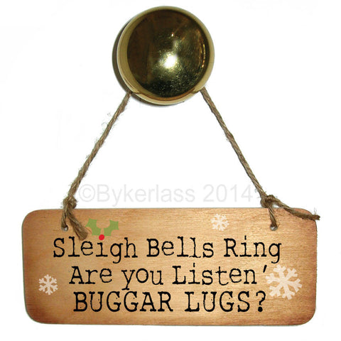 Sleigh Bells Ring, Are You Listening BUGGAR LUGS? Christmas Rustic Wooden Sign - CRWS1