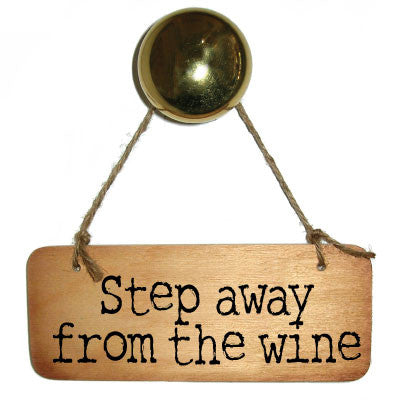 Step Away From the WIne Rustic Wooden Sign by Wotmlaike 