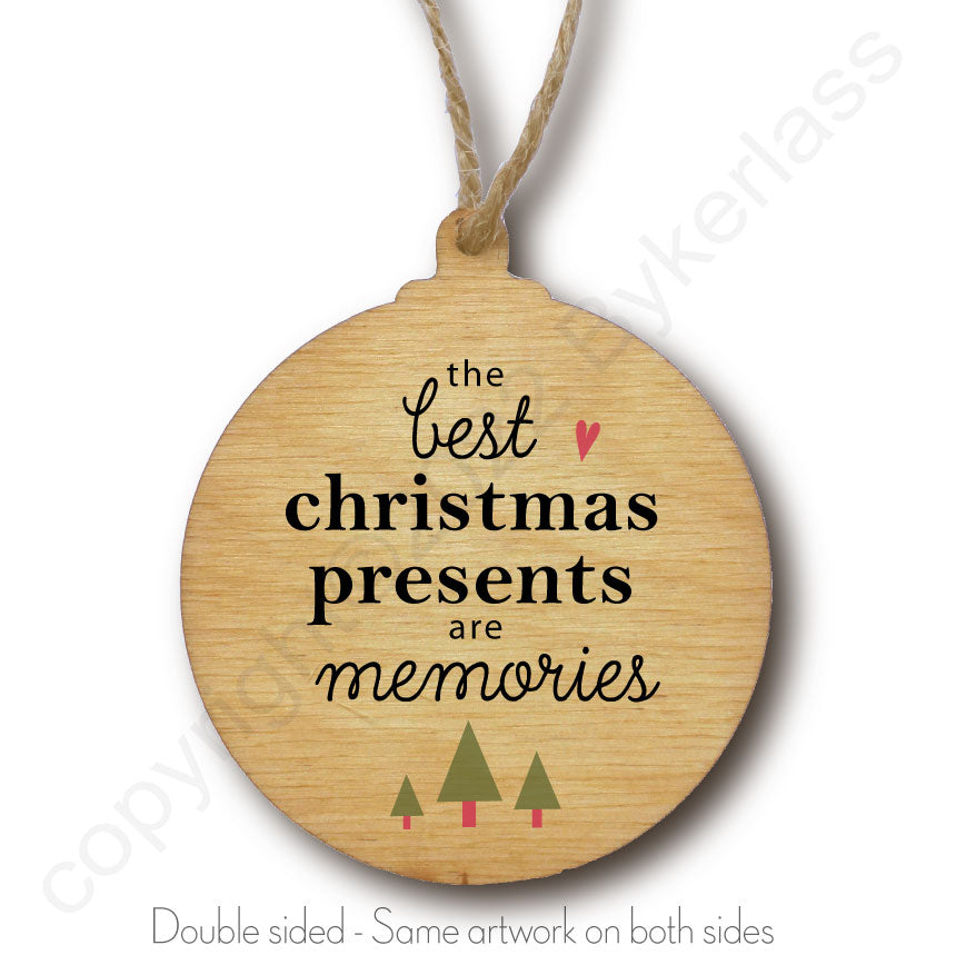 The Best Christmas Presents Are Memories Wooden Bauble - RWB1