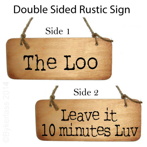 The Loo / Give it 10 minutes Luv Double Sided North West Manc Rustic Wooden Sign  - Manc North West Phrases on Wooden Sign by Wotmalike Ltd