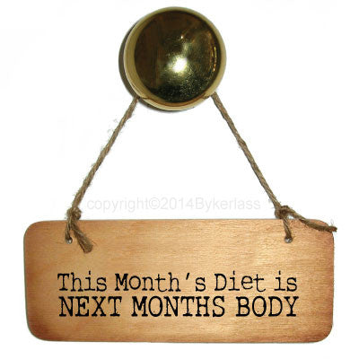This Month's Diet is NEXT MONTHS BODY Diet/Healthy Eating Rustic Wooden Sign