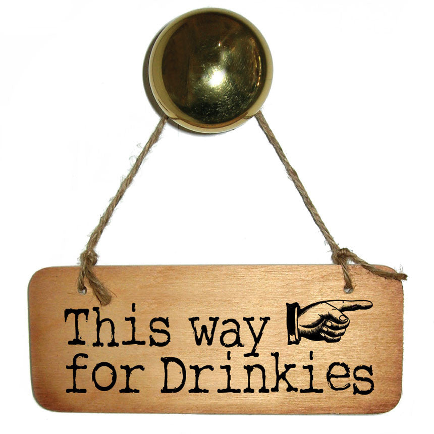 This Way for Drinkies Rustic Wooden Sign created by Wotmalike great original ideas we make quality signs cards and geordie gifts which are dialectable