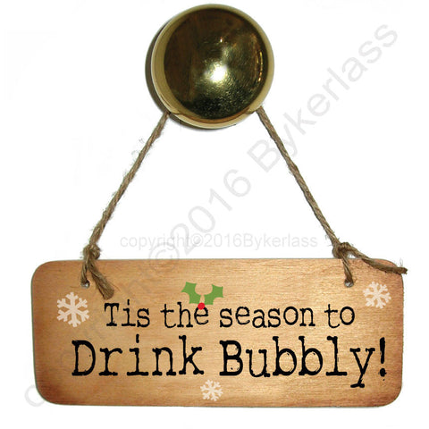Tis The Season To Drink Bubbly - Christmas Fab Wooden Sign