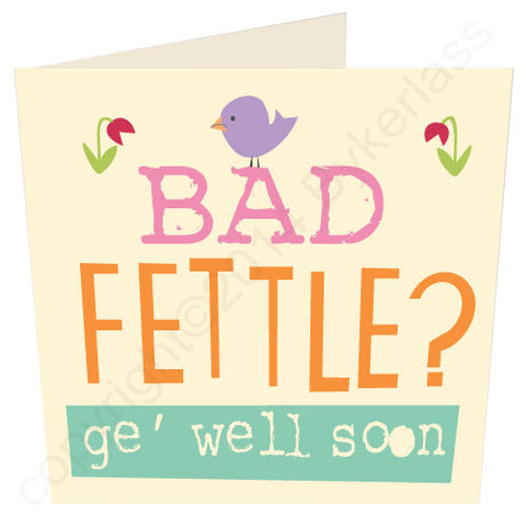 Bad Fettle - Cumbrian Get Well Card (WF10)