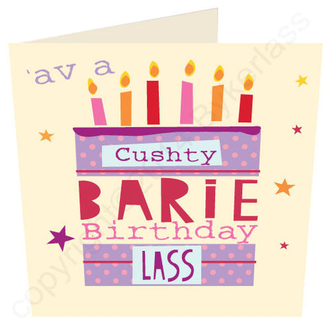 Ave a Cushty Barie Birthday Lass - Cumbrian Birthday Card (WF22)