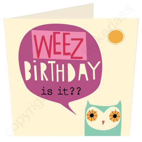 Weez Birthday Is It? - Cumbrian Birthday Card (WF3)