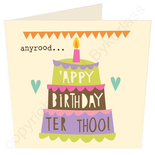 Anyrood 'Appy Birthday Ter Thoo - Cumbrian Birthday Card