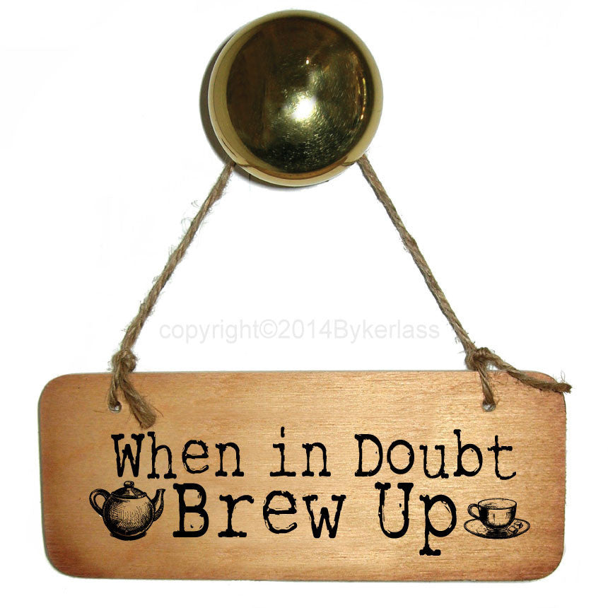 When in Doubt Brew Up Rustic Yorkshire Wooden Sign
