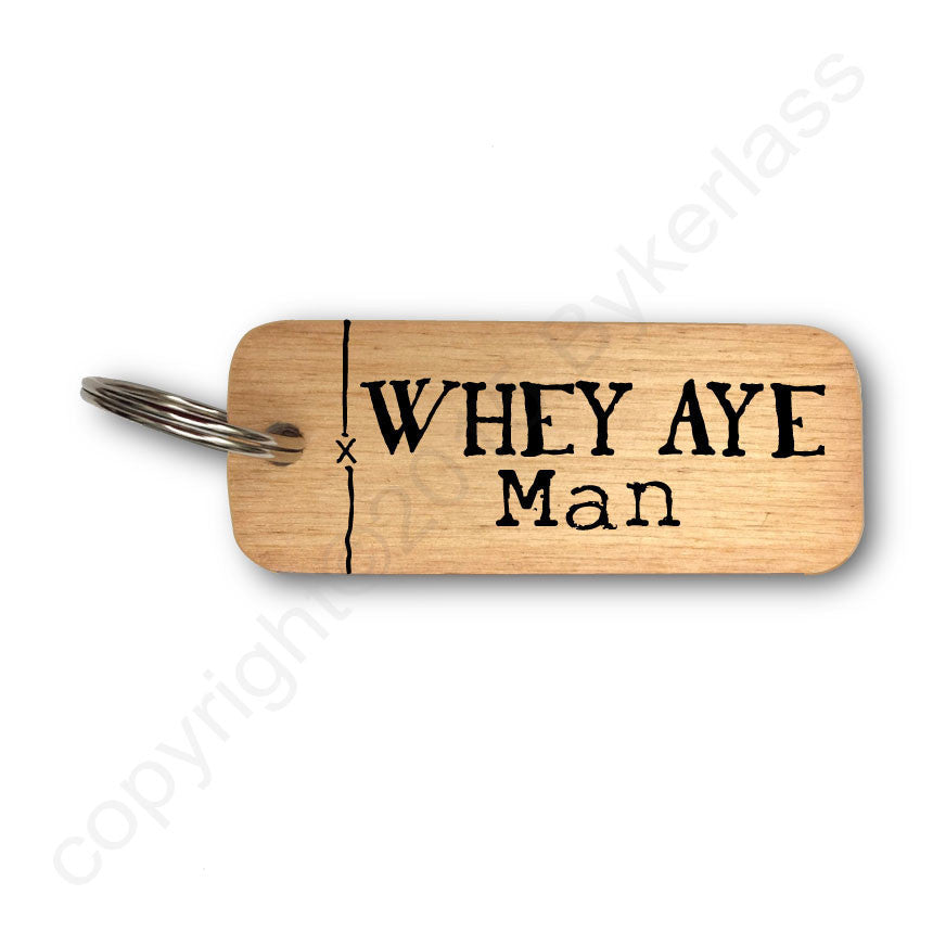 Whey Aye Man Geordie Rustic Wooden Keyring
