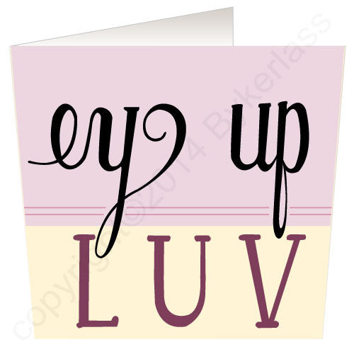Ey Up Luv (Pink) Yorkshire Speak Card Yorkshire Gifts