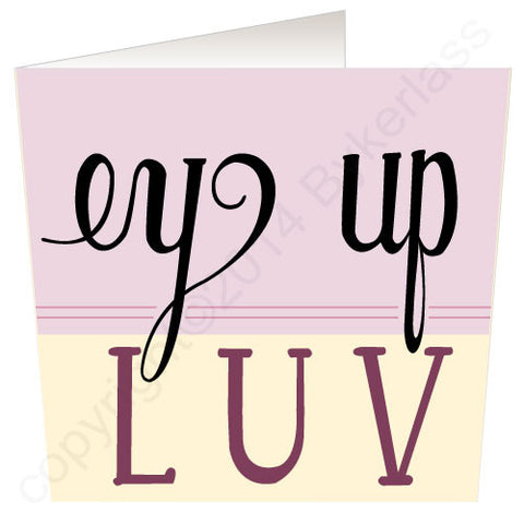 Ey Up Luv (Pink) Best Selling Card (YS8)