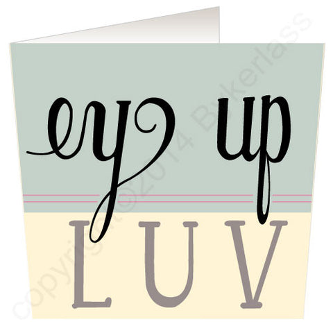 Ey Up Luv (Blue) Yorkshire Speak  Card (YS9)