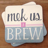 Mek Us A Brew Yorkshire Gifts Coaster