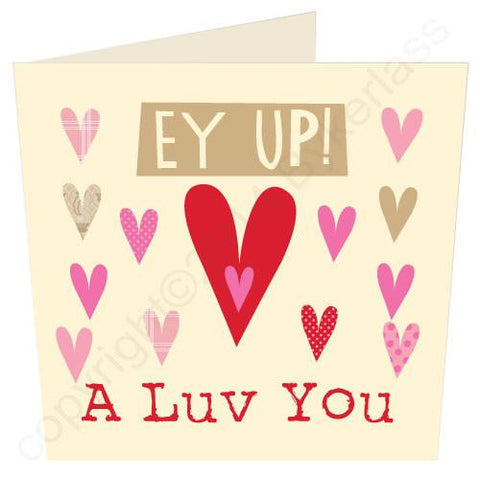 Ey Up A Luv You - Yorkshire Valentines Card  (YY16)