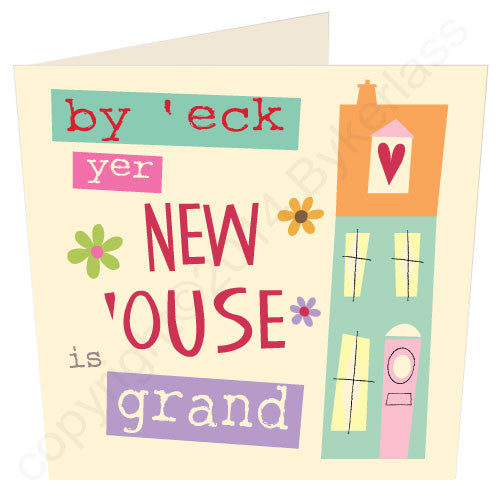 By Heck your new House is Grand (By 'eck Yer New 'Ouse is Grand ) - Yorkshire New Home Card