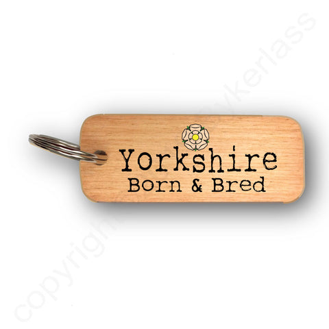 Yorkshire Born and Bred Yorkshire Rustic Wooden Keyring - RWKR1