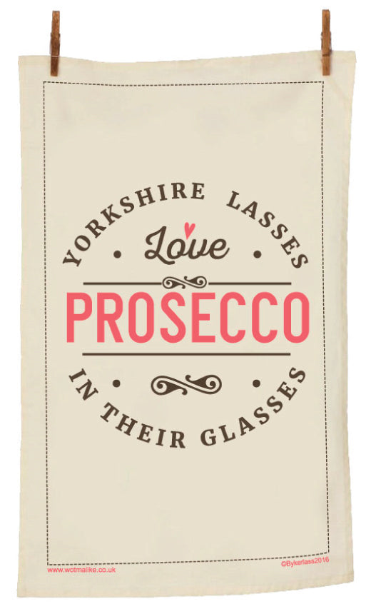Yorkshire Lasses Love Prosecco In Their Glasses Tea Towel