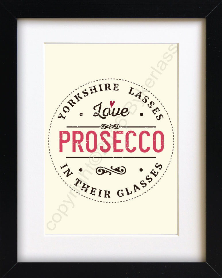 Yorkshire Lasses Love Prosecco In Their Glasses Print