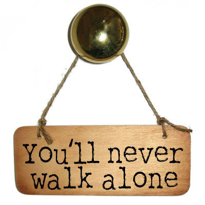 You'll Never Walk Alone Rustic Wooden Sign Scouse Sign by Wotmalike