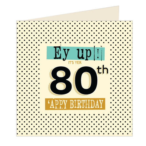 Ey Up Its Yer 80th Appy Birthday Yorkshire Card (YQ8)