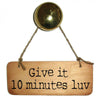 The Loo / Give it 10 minutes Luv Double Sided Yorkshire Rustic Wooden Sign 