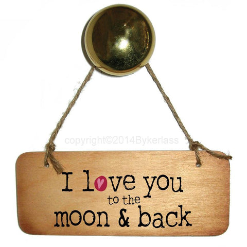 I love you to the moon & back - Valentines Gift Wooden Sign - RWS1